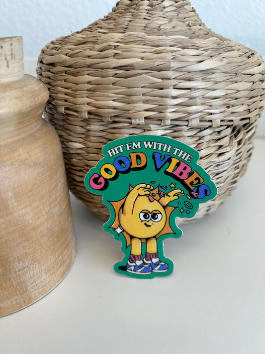 Hit em with the Good Vibes Sticker