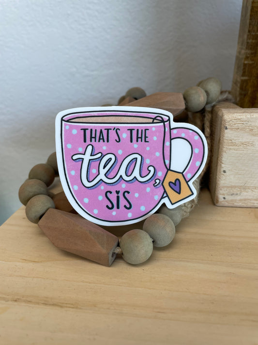 That's The Tea, Sis Sticker