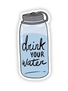 Drink Your Water Sticker
