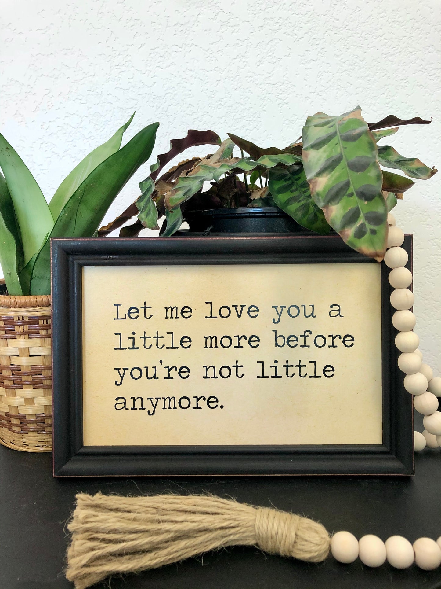 Framed Wall Quote - Let Me Love You
