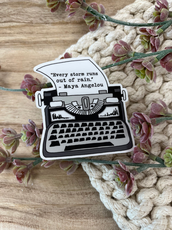 “Every Storm Runs Out of Rain” Sticker