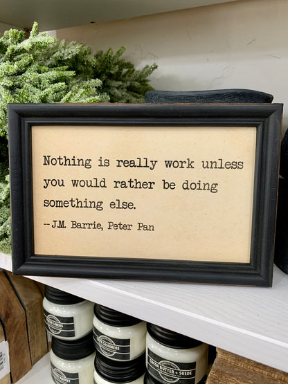 Framed Wall Quote - Nothing is Really Work